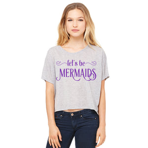 Let's Be Mermaids Flowy Tee